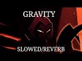 Gravity Slowed Reverb Hazbin Hotel Jessica Vosk Alex Brightman 
