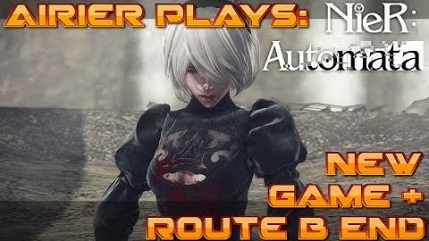 Route B Ending, Airier Plays NieR: Automata New Game + (Route B)