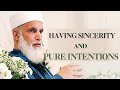How to have sincerity and pure intentions  sheikh abdulaziz alamghari