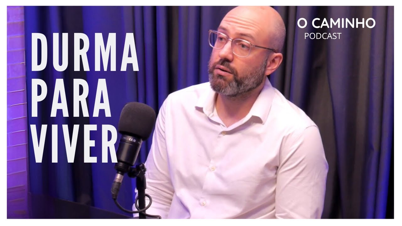 O sono vai transformar o seu dia! #04 Dr. Caio Bonadio - O Caminho Podcast