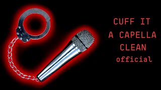 Cuff It A Capella - Clean