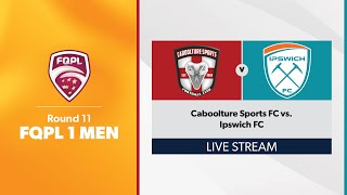 FQPL 1 Men Round 11 - Caboolture Sports FC vs. Ipswich FC