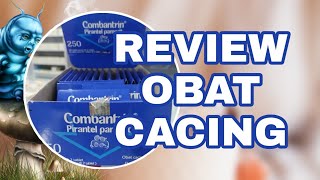 Review Obat Cacing Keluarga: Combantrin Pirantel Pamoat Tablet