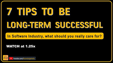 7 Tips to be Long Term SUCCESSFUL in Software Industry | Suggestions for IT Professionals