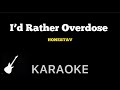 HONESTAV I D Rather Overdose Karaoke Guitar Instrumental 