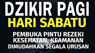 Download Lagu Dzikir Pagi Hari Sabtu Pembuka Pintu Rezeki | Putar dirumah, kantor dan Tempat Usaha | Dzikir Pagi MP3 Download Lagu Dzikir Pagi Hari Sabtu Pembuka Pintu Rezeki | Putar dirumah, kantor dan Tempat Usaha | Dzikir Pagi MP3