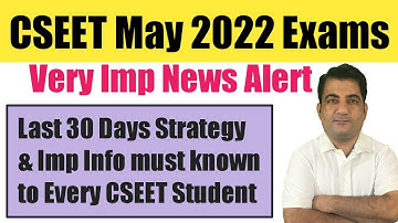 CSEET May 2022 Exams Very Important News & Last 30 Days Strategy for Preparation !CSEET May 22 Exams
