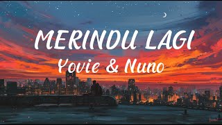 Yovie \u0026 Nuno - MERINDU LAGI (Lyrics)