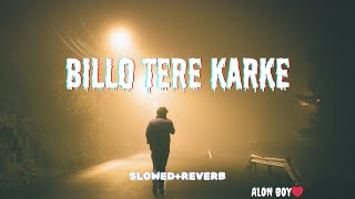 Billo tere karke || lofi song || ( slowed   reverb) || reverb lofi|trending