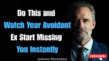 “Do This and Watch Your Avoidant Ex Start Missing You Instantly | Jordan Peterson Best Motivation”