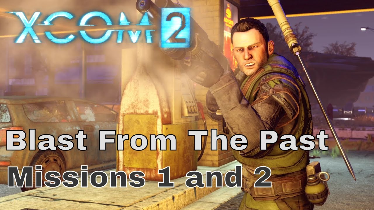 XCom 2 Legacy Missions Episode 1: Blast from the Past - Mission 1 and 2