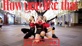 [KPOP IN PUBLIC RUSSIA] BLACKPINK - 'How You Like That' | 커버댄스 | Dance Cover by FOXY & AL:FA teams`