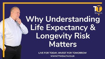 Why Understanding Life Expectancy & Longevity Matters