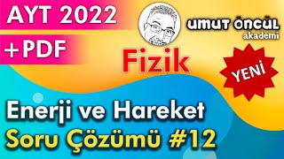 Fizik | AYT | 2022 | Enerji ve Hareket | Soru Çözümü #12 | PDF Fizik | AYT | 2022 | Enerji ve Hareket | Soru Çözümü #12 | PDF