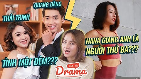 Drama Hana Giang Anh là người thứ 3 khiến Quang Đăng và Thái Trinh chia tay? - Hít Hà Drama