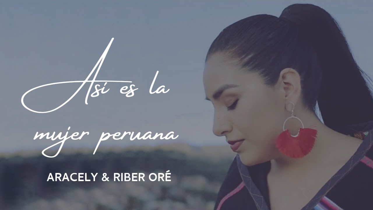 ASÍ ES LA MUJER PERUANA | ARACELY & RIBER ORÉ | OFICIAL