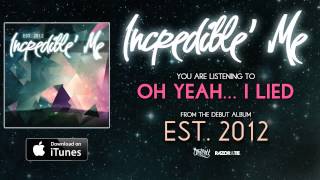 Watch Incredible Me Oh Yeah I Lied video