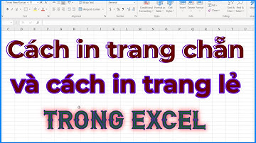 Hướng dẫn cách in trang chẵn và trang lẻ trong Excel một cách nhanh nhất