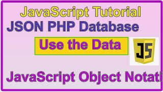 JavaScript Tutorial JSON PHP Database | JavaScript Tutorial JSON PHP Database Use the Data