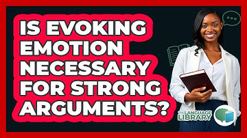 Is Evoking Emotion Necessary For Strong Arguments?
