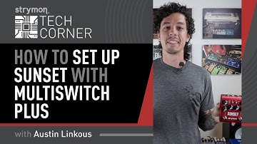 Strymon Tech Corner: Sunset and MultiSwitch Plus