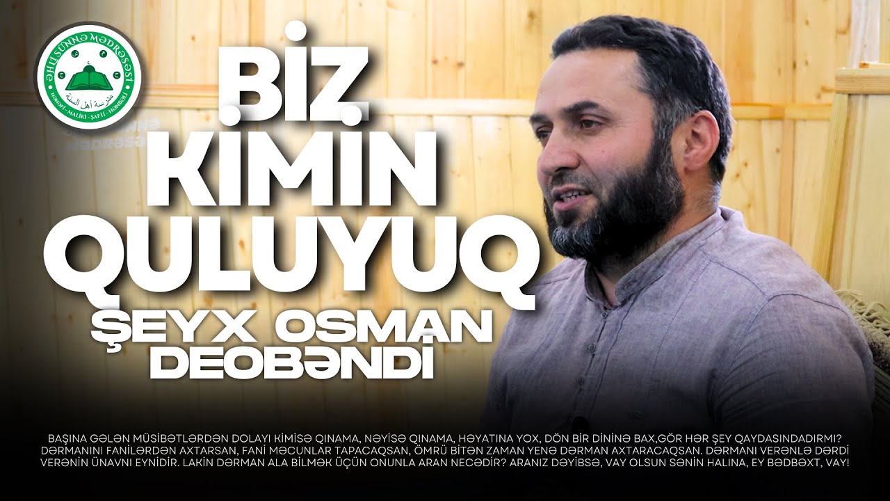 Biz Kimin Quluyuq | Şeyx Osman Deobəndi