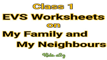 Class 1 EVS Worksheets on My Family and My Neighbours | EVS Worksheets for Class 1 | Kids a2z