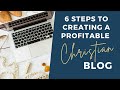 6 Steps to Building a Profitable Christian Blog