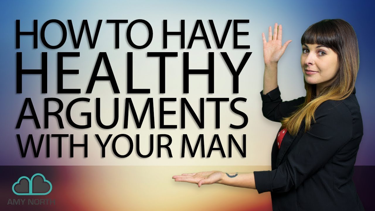How to Have Healthy Arguments with Your Man