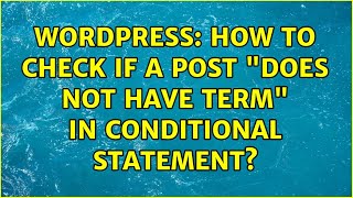 Wordpress: How to check if a post "does not have term" in conditional statement? (2 Solutions!!)