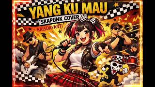 Yang Ku Mau – Ska Punk Cover | Krisdayanti