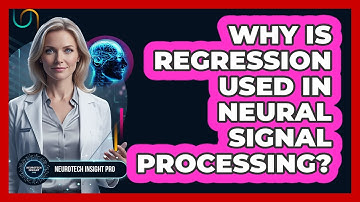Why Is Regression Used In Neural Signal Processing?