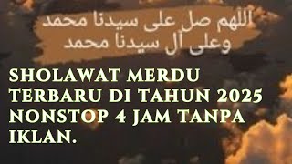 Download Lagu SHOLAWAT MERDU TERBARU DI TAHUN 2025 4 JAM NONSTOP MP3