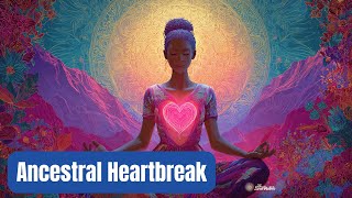 Voorouderlijke liefdesverdrietoverdracht: het loslaten van oude blokkades/beperkingen van de liefde