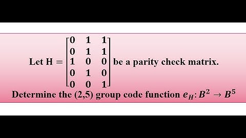 Determine the (2,5) group code function eH where H is parity check matrix