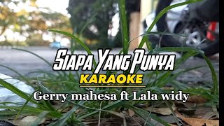 Siapa Yang Punya - Karaoke dangdut koplo gerry mahesa feat lala widy
