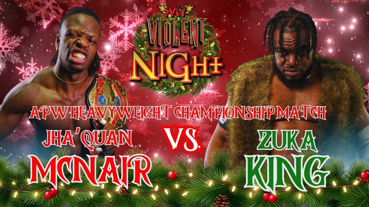 Violent Night - Jha'Quan McNair vs. Zuka King - APW Heavyweight Championship