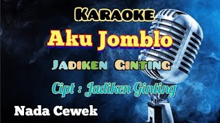 AKU JOMLO | JADIKEN GINTING | KARAOKE LAGU KARO | NADA CEWEK