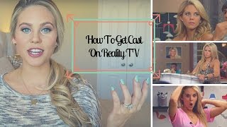 HOW TO GET CAST ON REALITY TV! | Ask Aaryn!