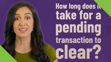 How long does it take for a pending transaction to clear?