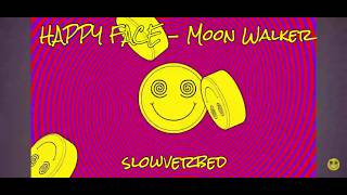 HAPPY FACE - Moon Walker (slowverbed)