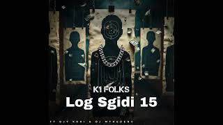 K1 Folks   Log Sgidi 15 ft Dj Koki, Dj Mthedenc