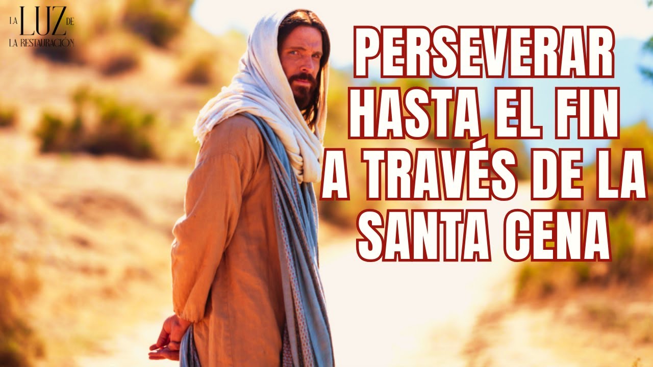 Perseverar Hasta El Fin A Trav s De La Santa Cena 2 Nefi 31 15 21 perseverar-hasta-el-fin-a-trav-s-de-la-santa-cena-2-nefi-31-15-21