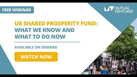 UK Shared Prosperity Fund - What we know and what to do now webinar