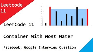 LeetCode 11  Container With Most Water - Facebook, Google Interview Question.