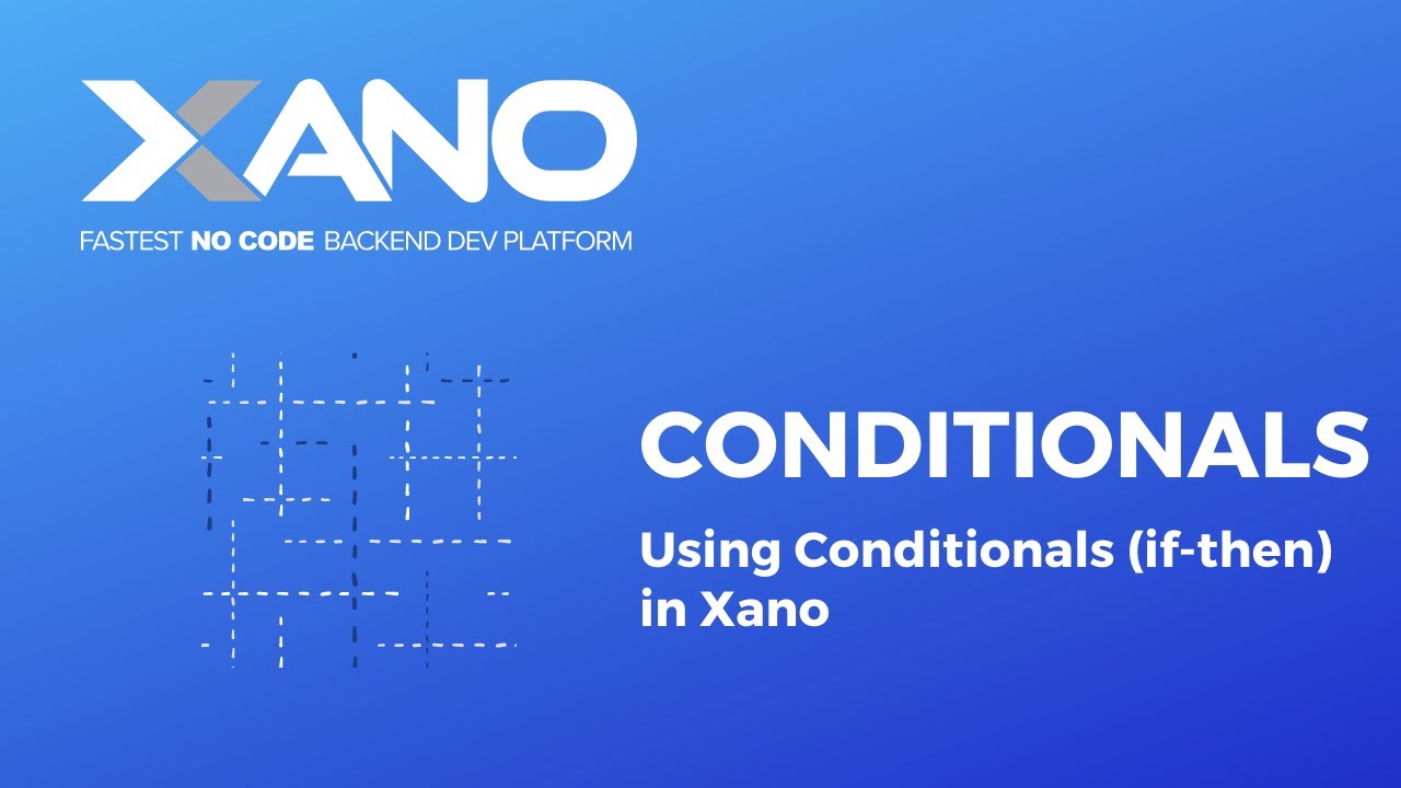 Xano - Conditionals (If-Then Statements)