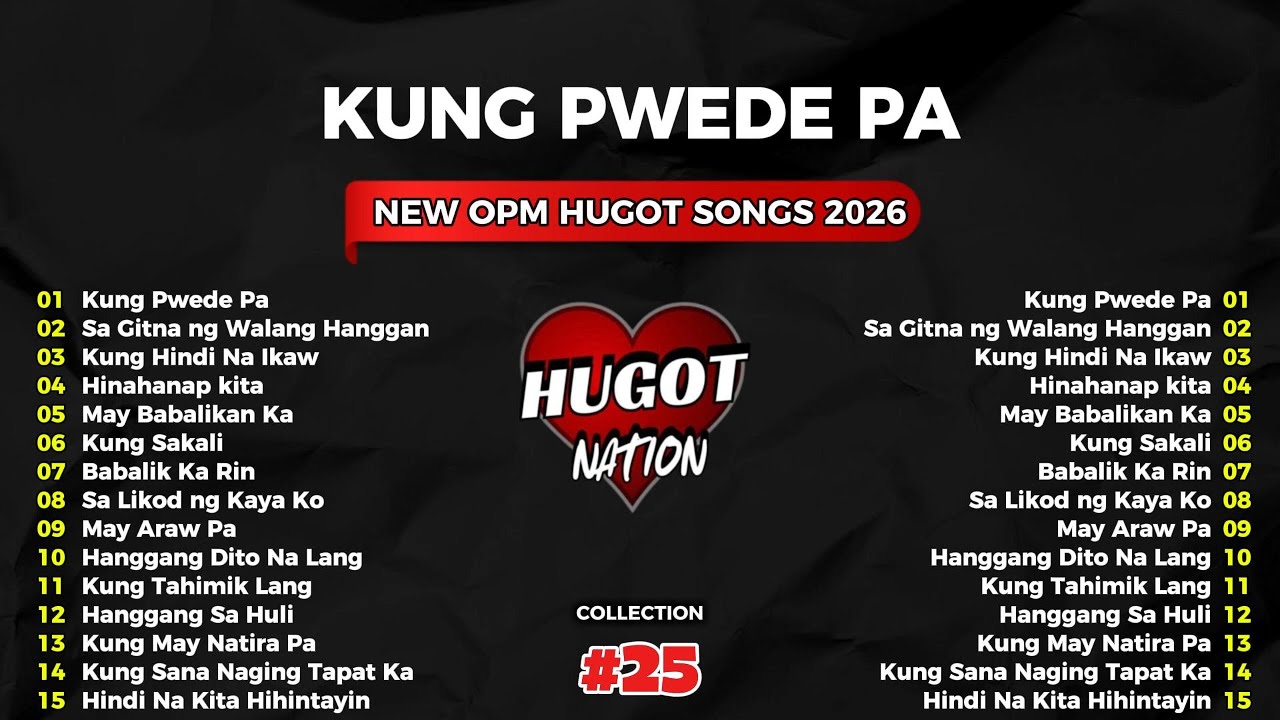 💔【HUGOT SONGS #25】 – “KUNG PWEDE PA” 💔 Best Tagalog Hugot Songs Playlist 2026