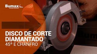 Disco de Corte Diamantado para 45º e Chanfro - Bumax