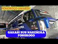 GARASI BUS NARENDRA PONOROGO//Ponorogo-jakarta.