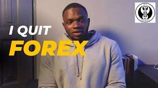 I quit forex